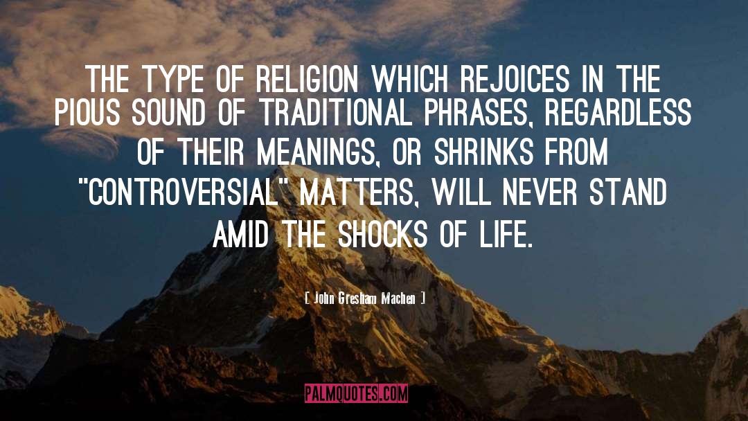 John Gresham Machen Quotes: The type of religion which