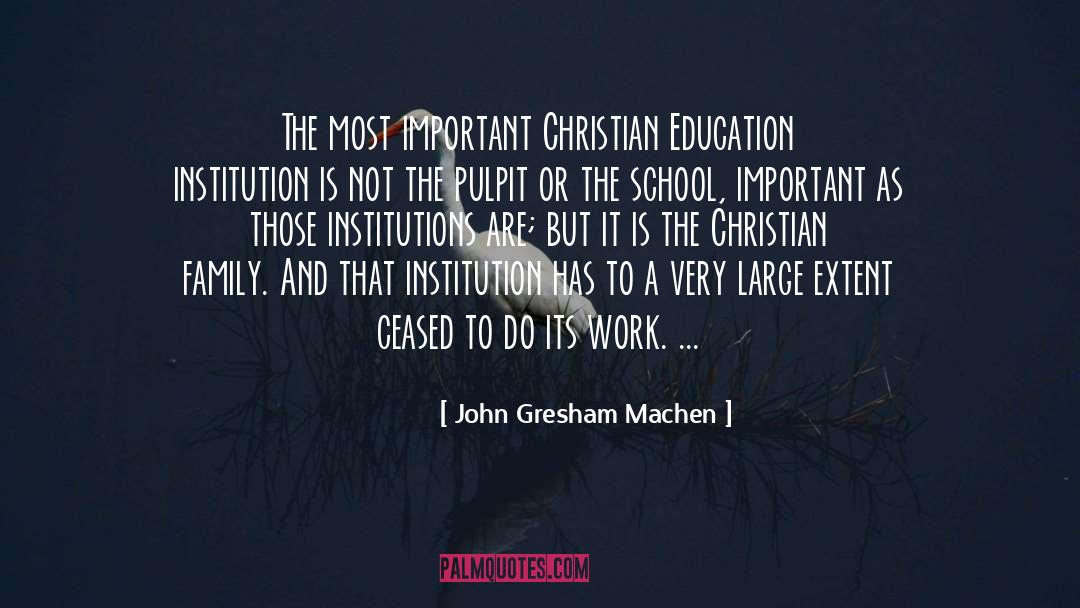 John Gresham Machen Quotes: The most important Christian Education