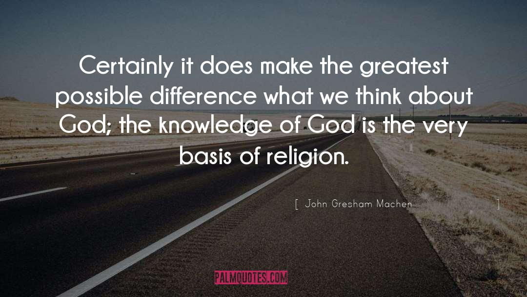 John Gresham Machen Quotes: Certainly it does make the