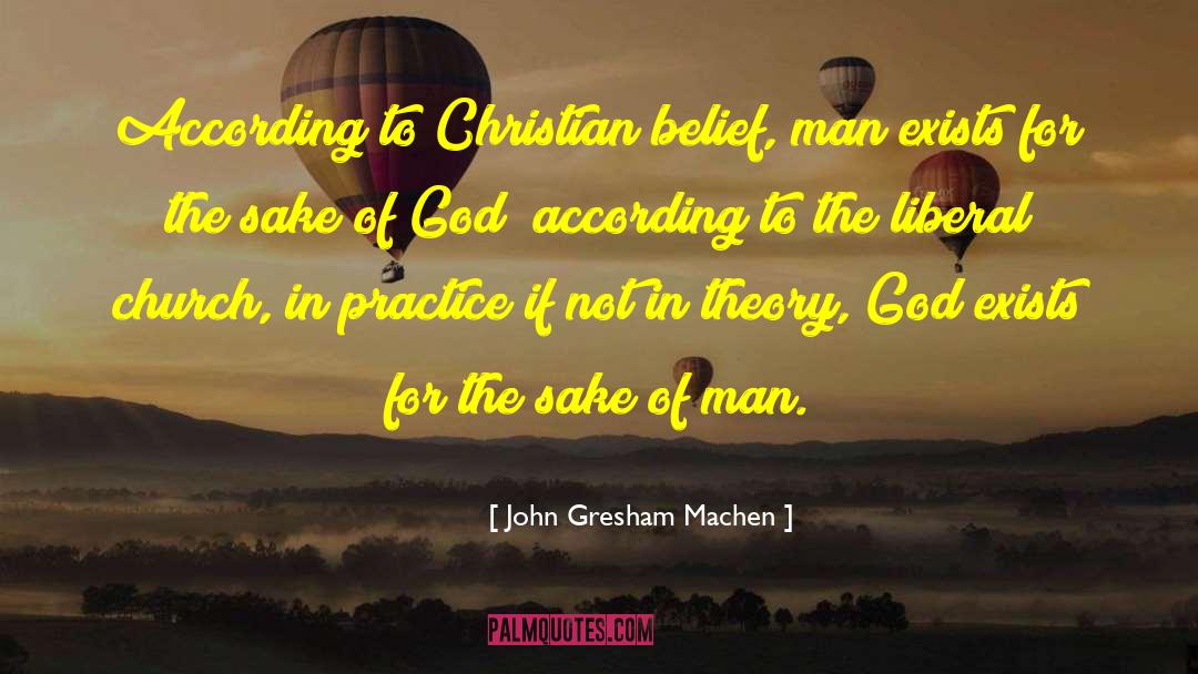 John Gresham Machen Quotes: According to Christian belief, man