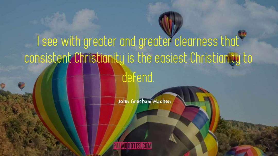 John Gresham Machen Quotes: I see with greater and