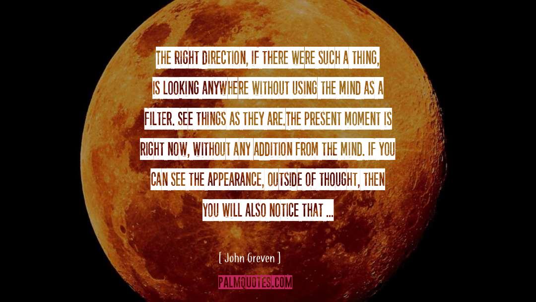 John Greven Quotes: The right direction, if there