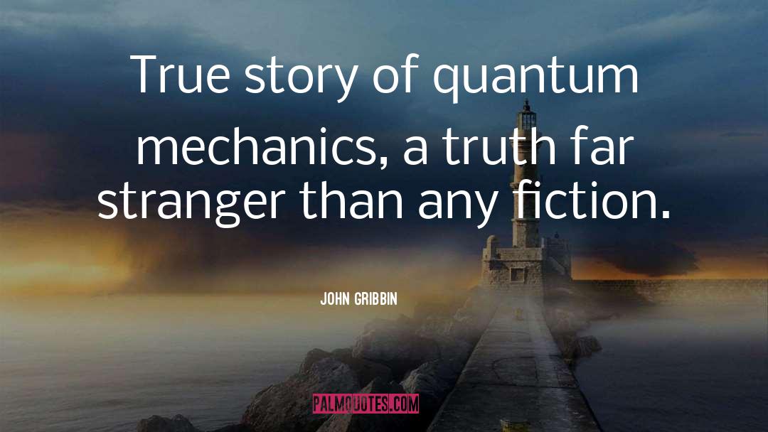 John Gribbin Quotes: True story of quantum mechanics,