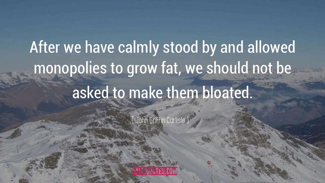 John Griffin Carlisle Quotes: After we have calmly stood