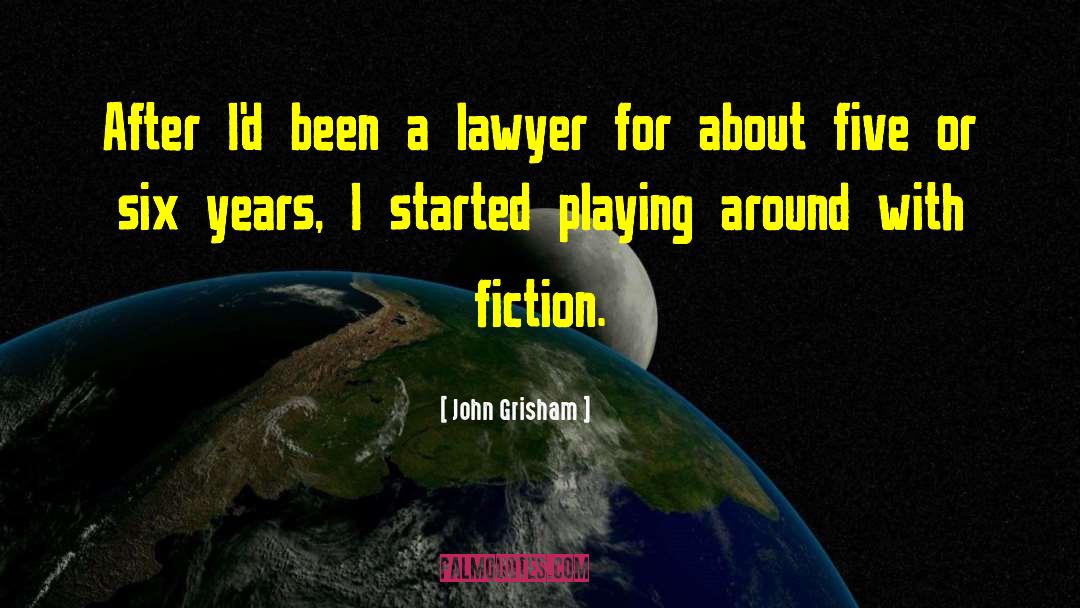 John Grisham Quotes: After I'd been a lawyer