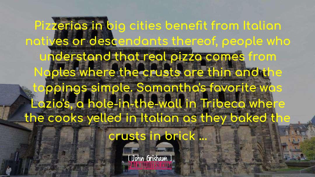 John Grisham Quotes: Pizzerias in big cities benefit