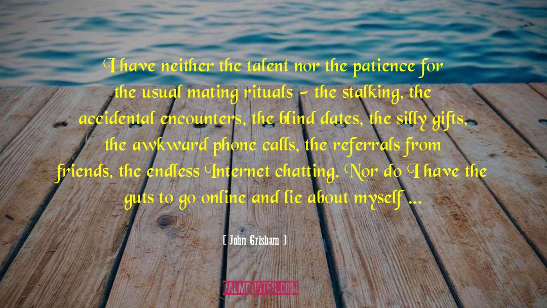 John Grisham Quotes: I have neither the talent