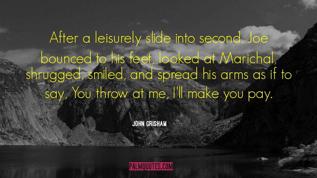John Grisham Quotes: After a leisurely slide into