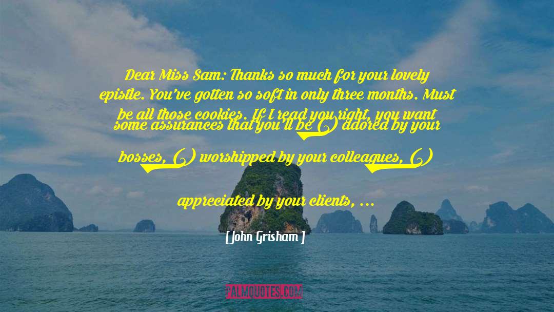 John Grisham Quotes: Dear Miss Sam: Thanks so