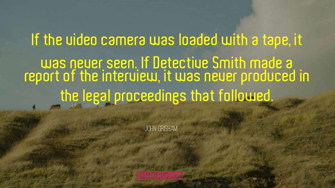 John Grisham Quotes: If the video camera was