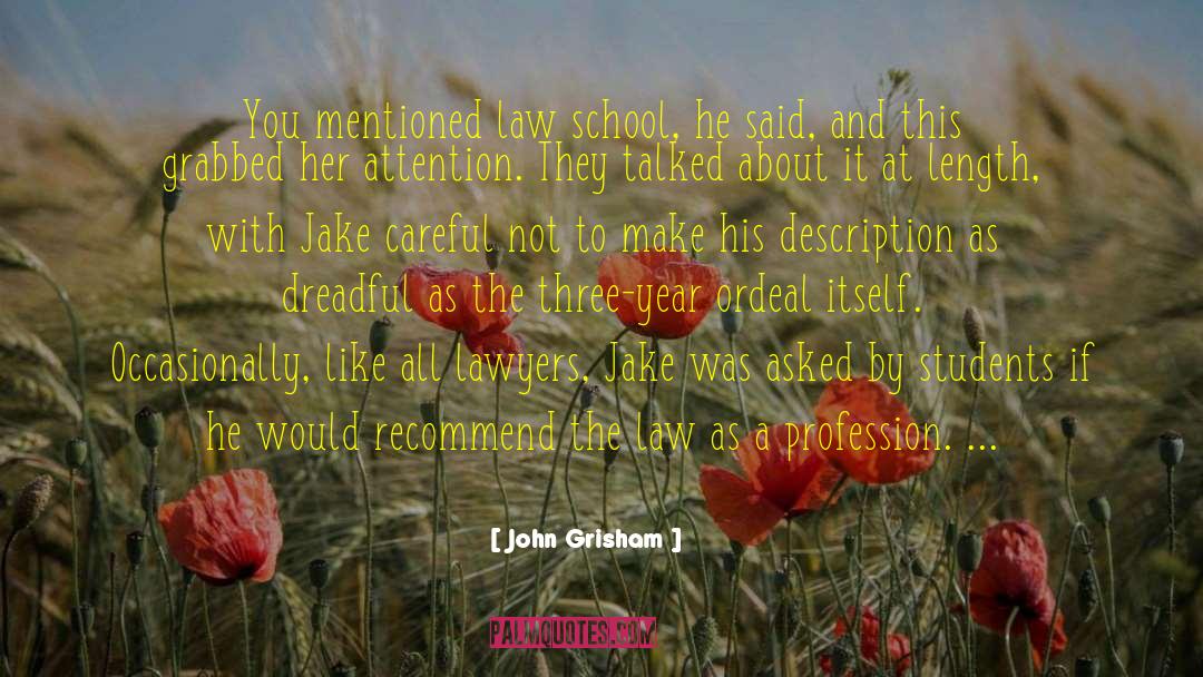 John Grisham Quotes: You mentioned law school, he