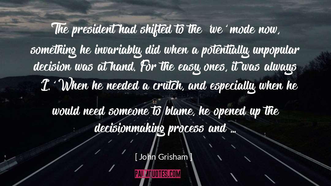 John Grisham Quotes: The president had shifted to