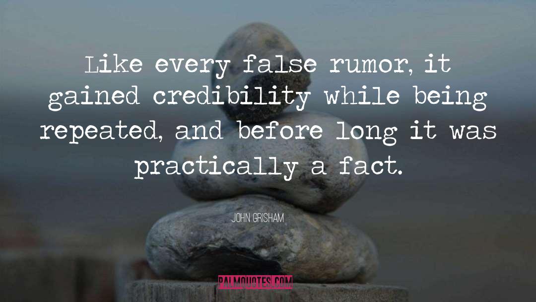 John Grisham Quotes: Like every false rumor, it
