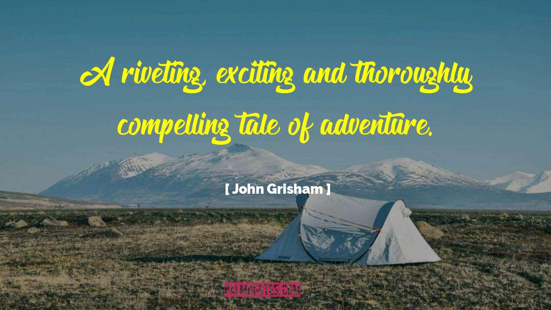 John Grisham Quotes: A riveting, exciting and thoroughly