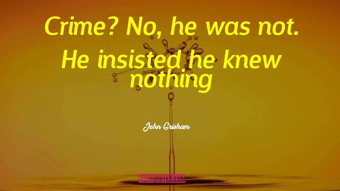 John Grisham Quotes: Crime? No, he was not.