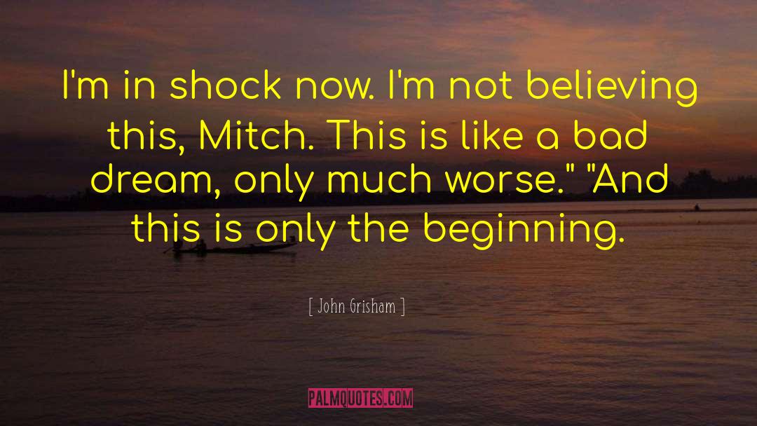 John Grisham Quotes: I'm in shock now. I'm