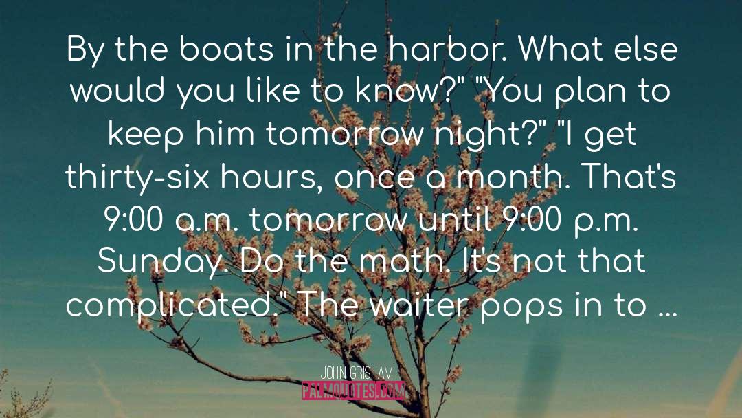 John Grisham Quotes: By the boats in the