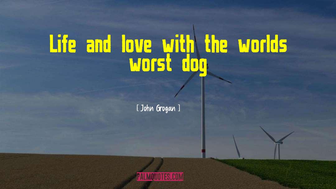 John Grogan Quotes: Life and love with the