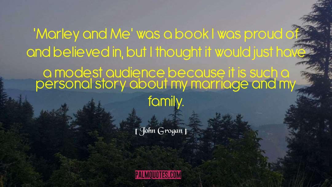 John Grogan Quotes: 'Marley and Me' was a