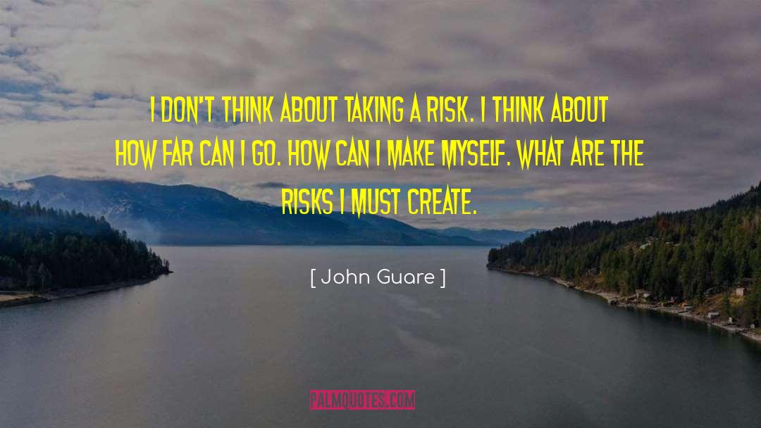 John Guare Quotes: I don't think about taking