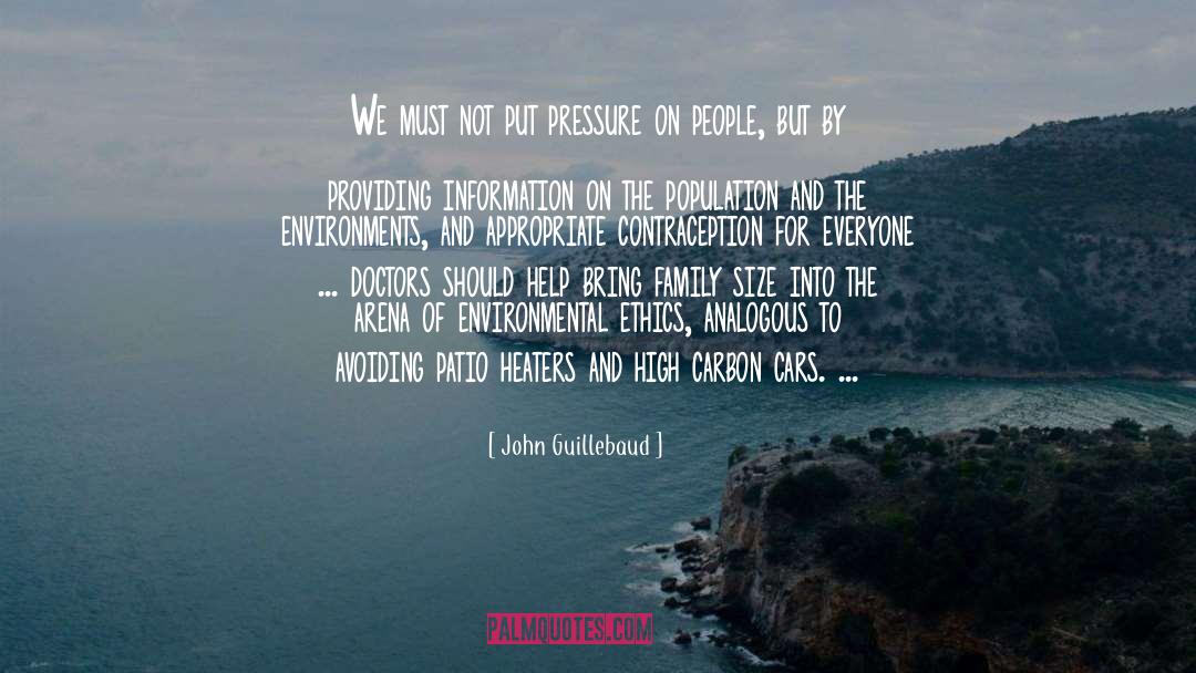 John Guillebaud Quotes: We must not put pressure