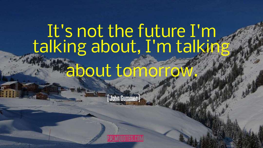 John Gummer Quotes: It's not the future I'm