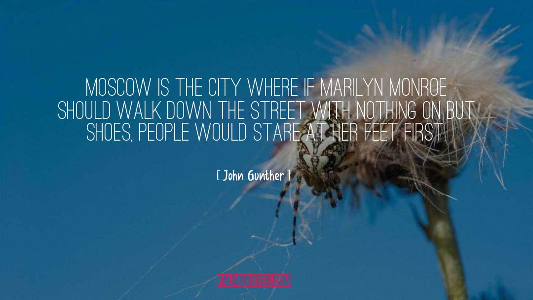 John Gunther Quotes: Moscow is the city where