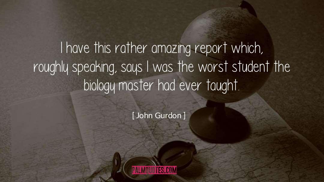 John Gurdon Quotes: I have this rather amazing