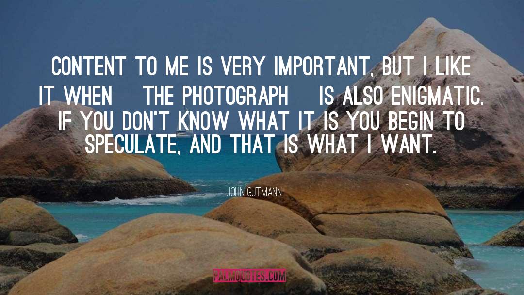John Gutmann Quotes: Content to me is very