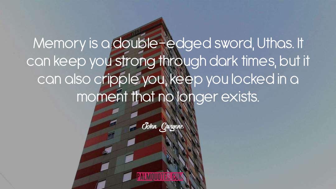 John Gwynne Quotes: Memory is a double-edged sword,