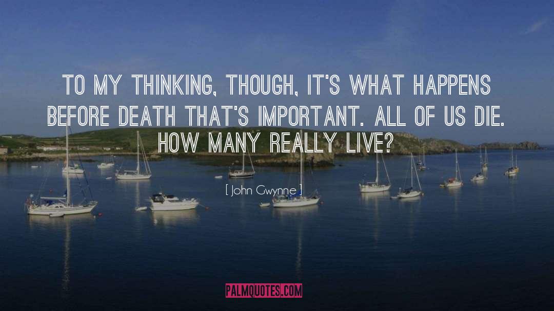 John Gwynne Quotes: To my thinking, though, it's