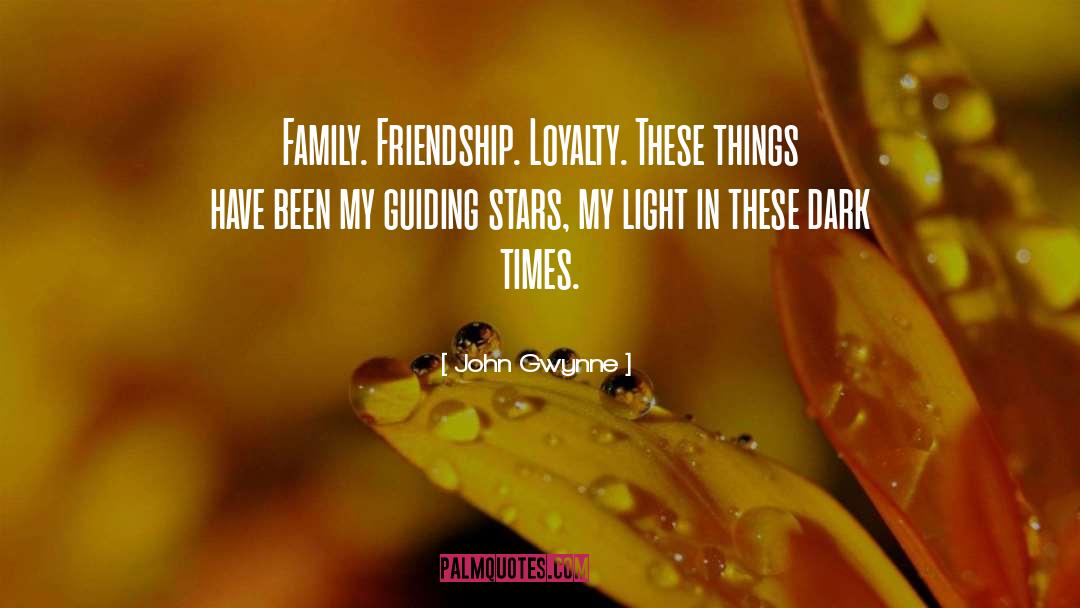 John Gwynne Quotes: Family. Friendship. Loyalty. These things