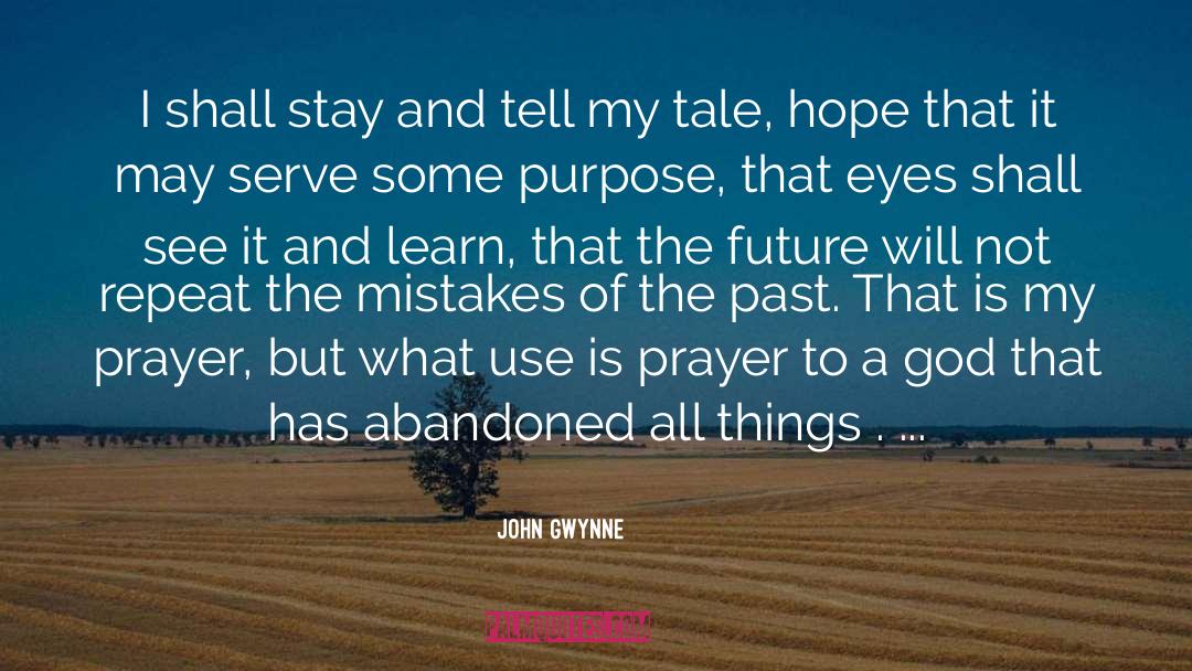 John Gwynne Quotes: I shall stay and tell