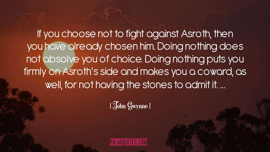 John Gwynne Quotes: If you choose not to