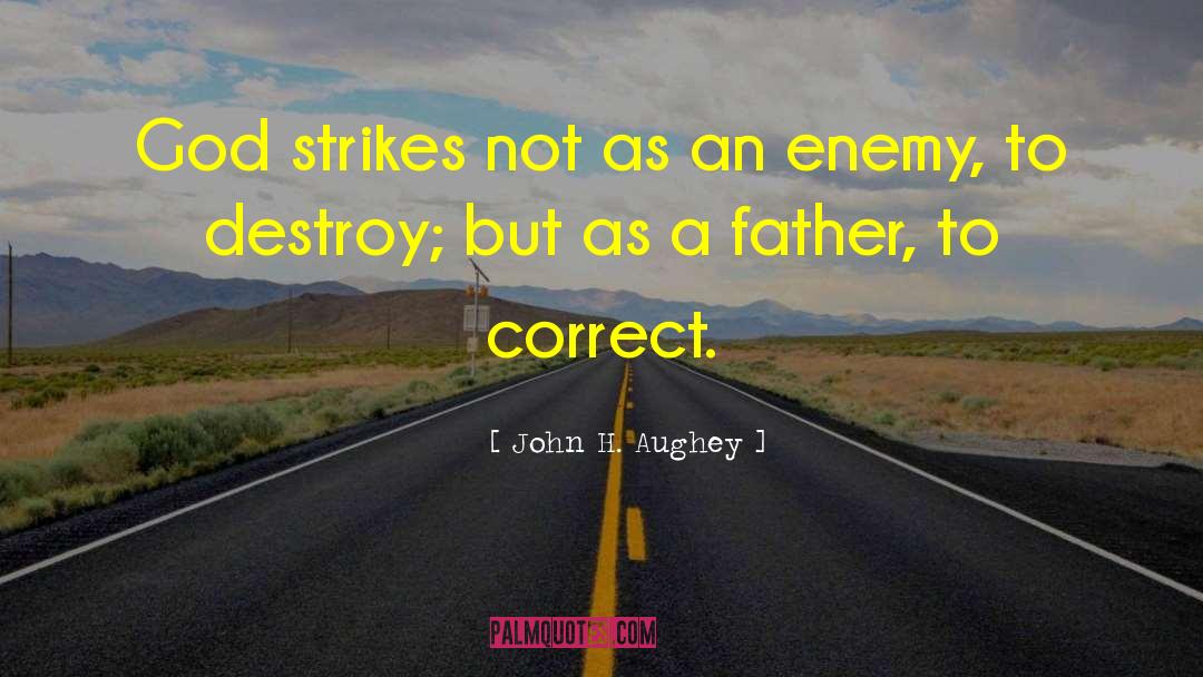 John H. Aughey Quotes: God strikes not as an