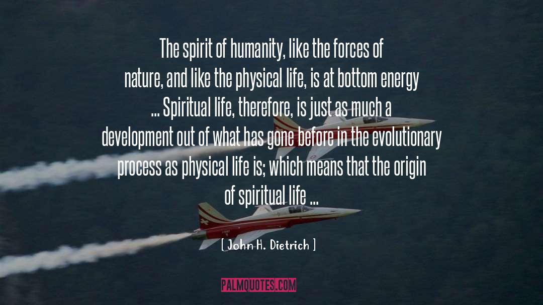 John H. Dietrich Quotes: The spirit of humanity, like