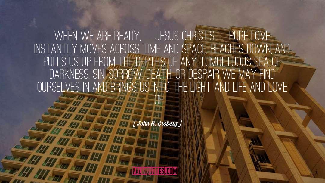 John H. Groberg Quotes: When we are ready, [Jesus