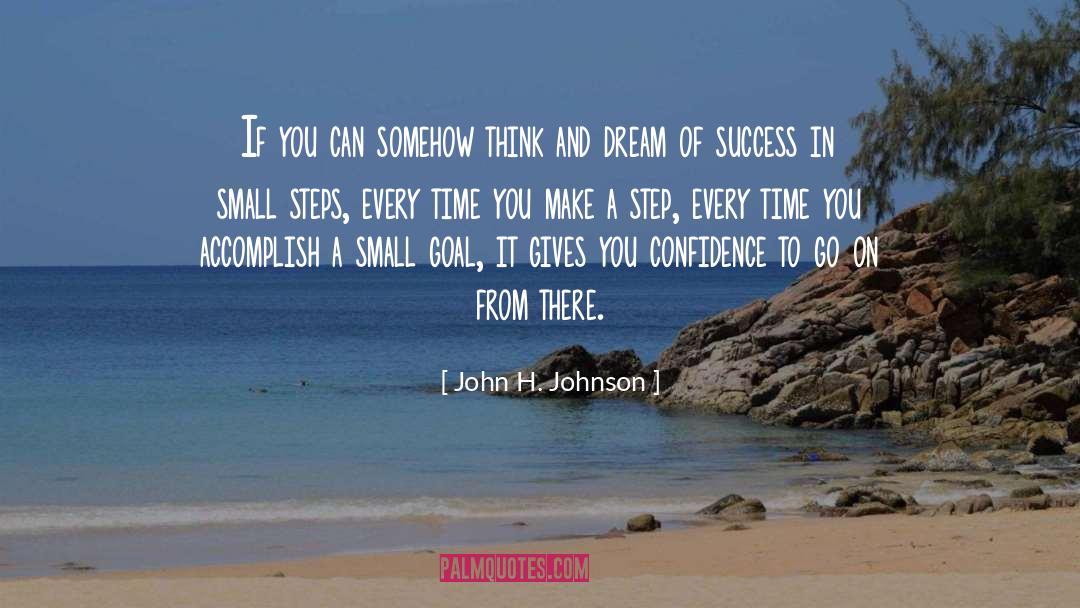 John H. Johnson Quotes: If you can somehow think