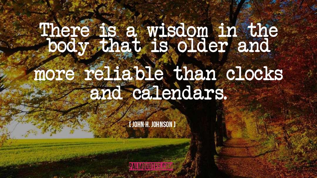 John H. Johnson Quotes: There is a wisdom in