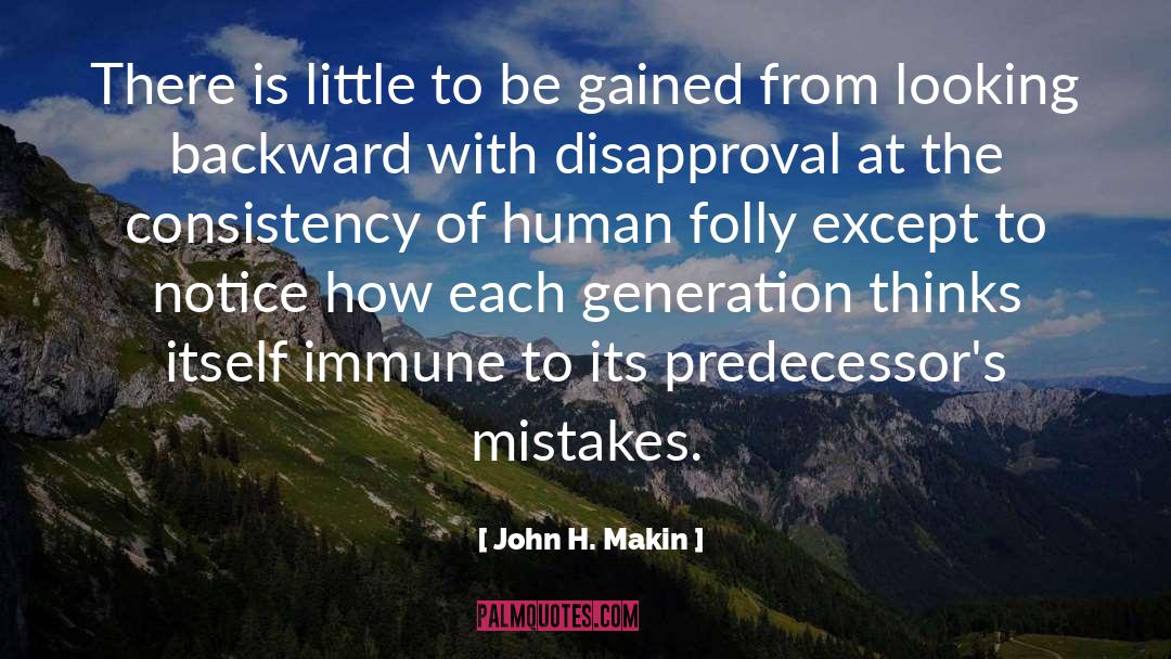 John H. Makin Quotes: There is little to be