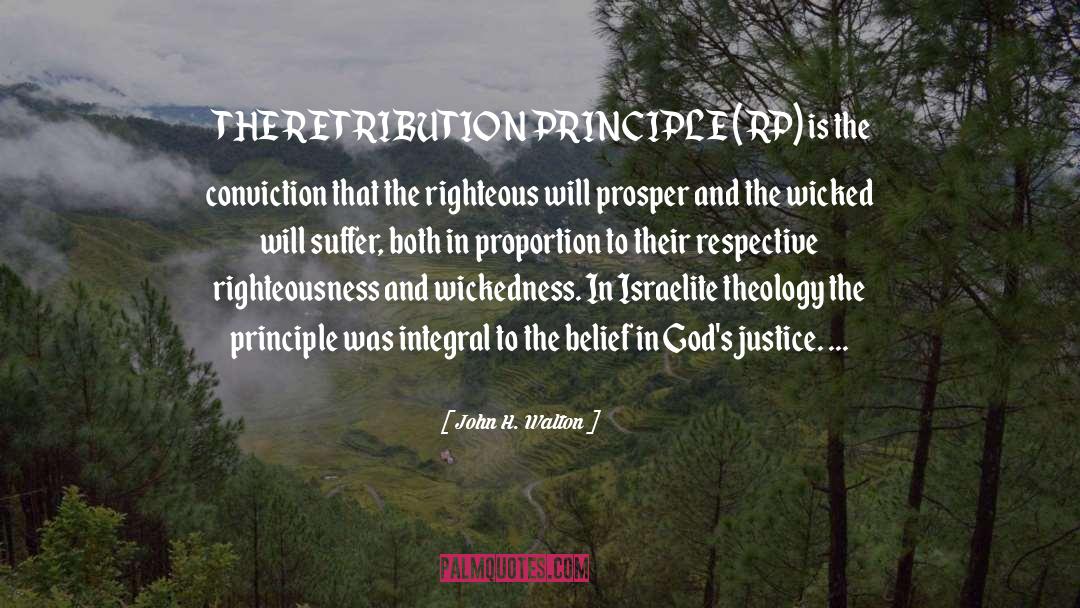 John H. Walton Quotes: THE RETRIBUTION PRINCIPLE (RP) is