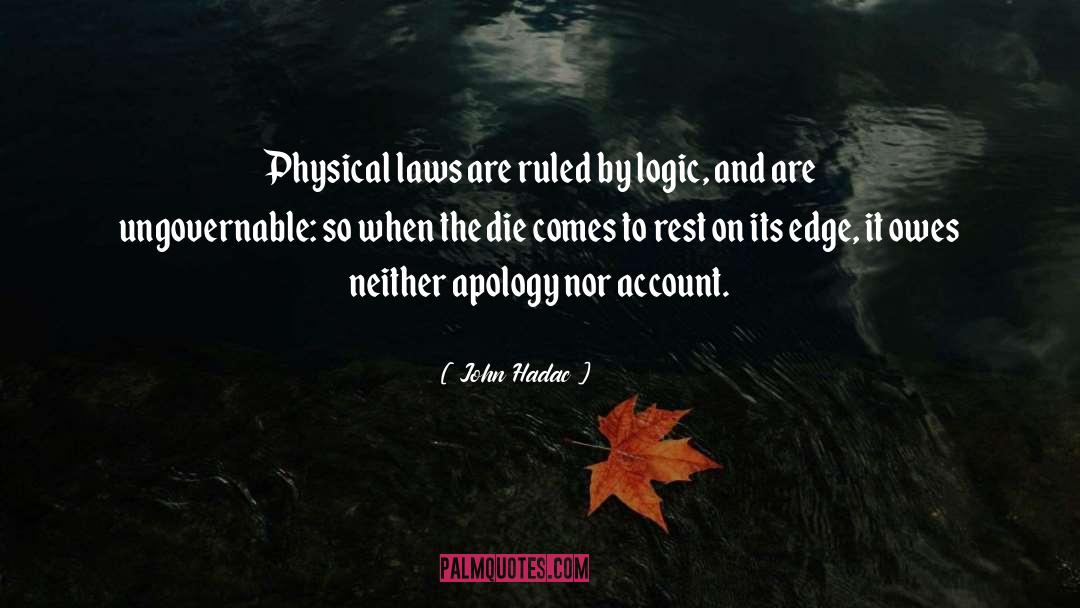 John Hadac Quotes: Physical laws are ruled by