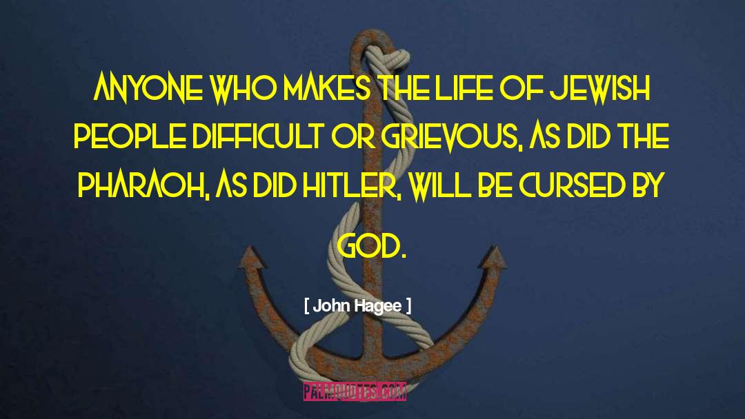 John Hagee Quotes: Anyone who makes the life