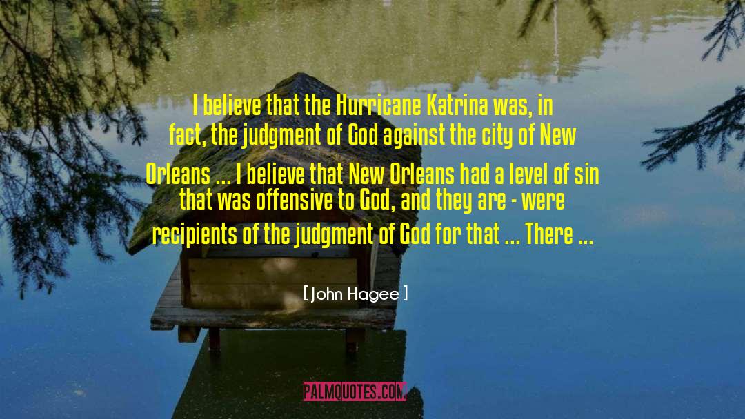 John Hagee Quotes: I believe that the Hurricane