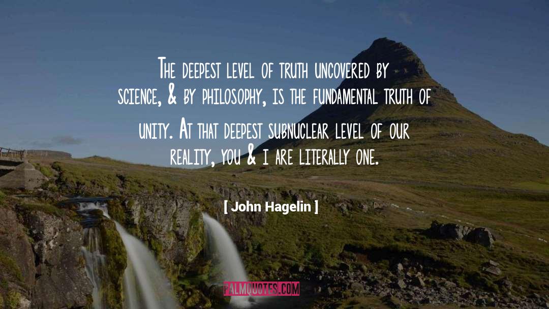 John Hagelin Quotes: The deepest level of truth