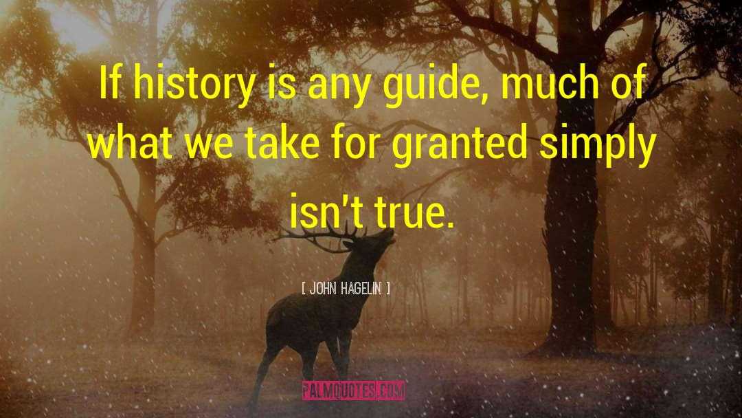 John Hagelin Quotes: If history is any guide,