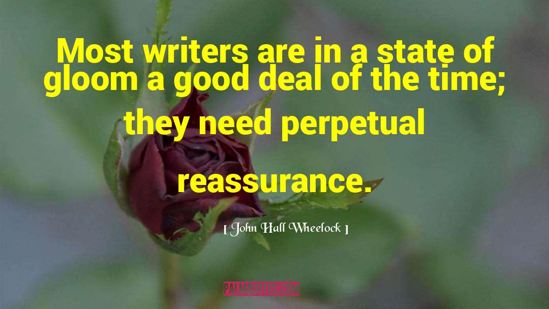 John Hall Wheelock Quotes: Most writers are in a