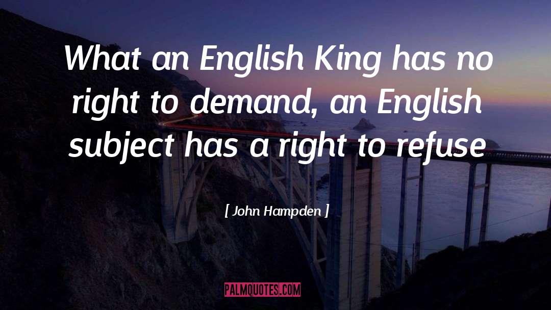 John Hampden Quotes: What an English King has