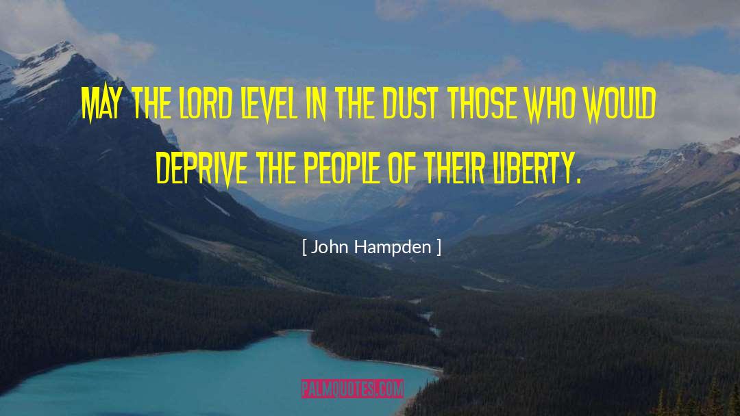 John Hampden Quotes: May the Lord level in