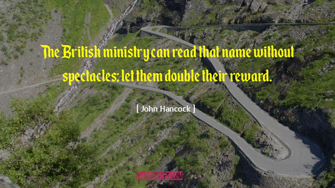 John Hancock Quotes: The British ministry can read